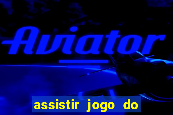 assistir jogo do corinthians ao vivo vto